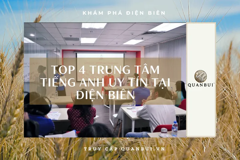 Điện Biên: Tìm trung tâm tiếng Anh uy tín? Khám phá ngay 4 gợi ý hàng đầu