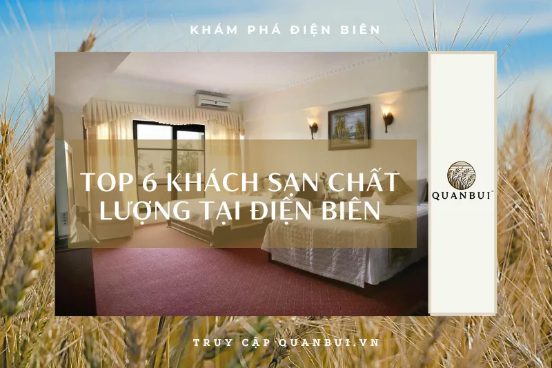 Điện Biên: Top 6 khách sạn gần các địa điểm du lịch nổi tiếng