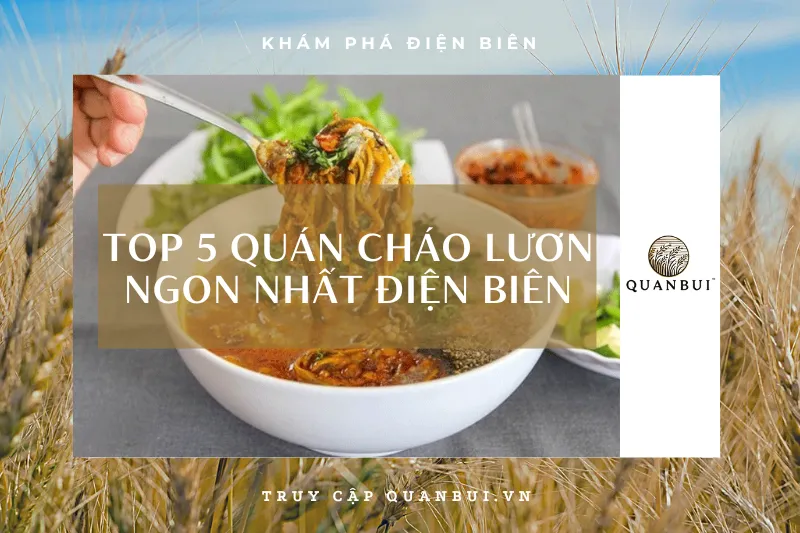 Top 5 quán cháo lươn ngon nhất Điện Biên: Hương vị đậm đà, bổ dưỡng