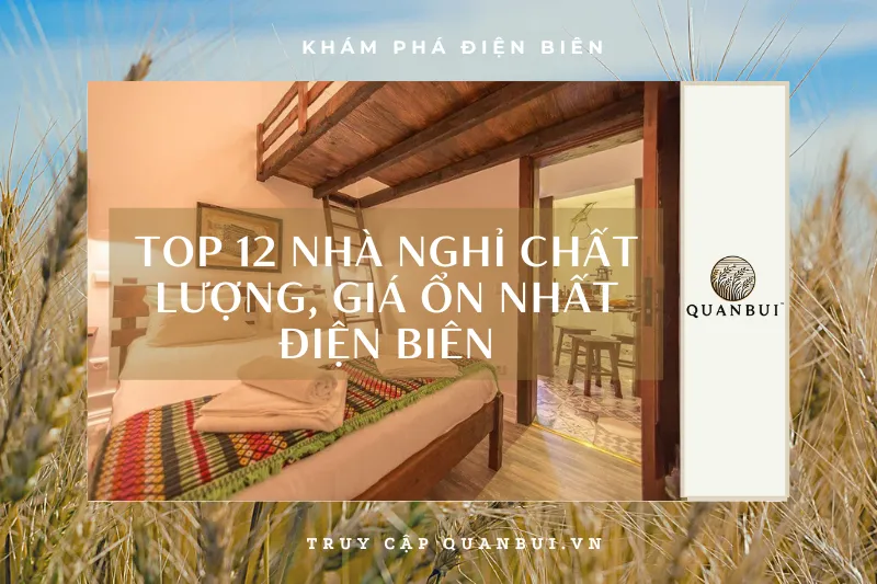 Top 12 nhà nghỉ giá rẻ, chất lượng tại Điện Biên: Ngủ ngon, chơi hết mình!