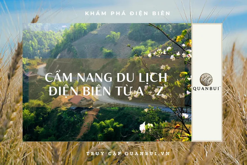 Cẩm nang du lịch Điện Biên chi tiết: Kinh nghiệm, địa điểm và ẩm thực