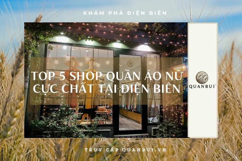 Cập nhật ngay: Top 5 shop quần áo nữ cực chất tại Điện Biên