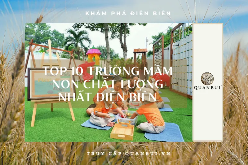 Top 10 trường mầm non giúp con bạn phát triển toàn diện tại Điện Biên