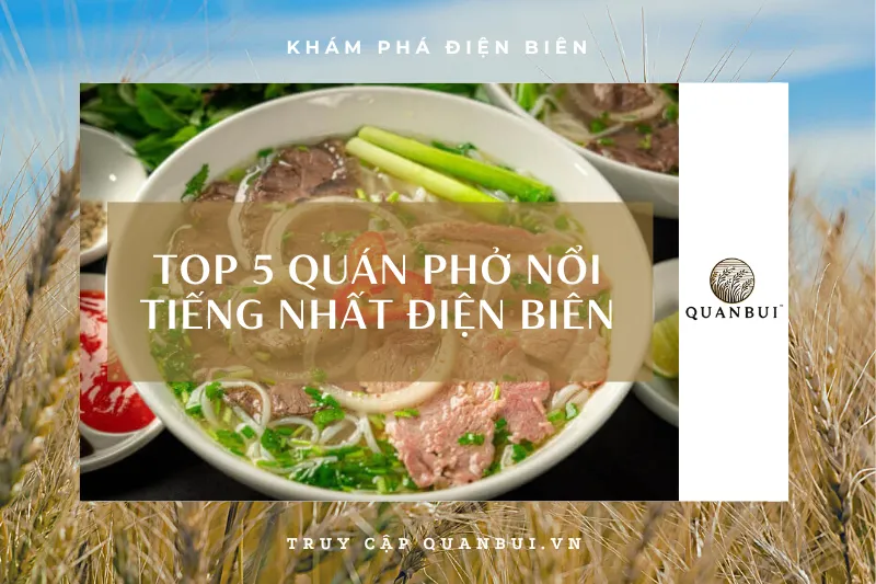 Khám phá 5 quán phở Điện Biên nổi tiếng: Đừng bỏ lỡ!