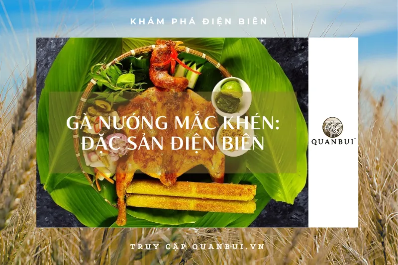 Gà nướng mắc khén - Đặc sản không thể bỏ qua khi đến Điện Biên