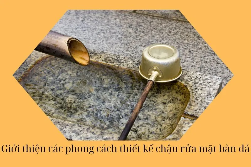 Giới thiệu các phong cách thiết kế chậu rửa mặt bàn đá