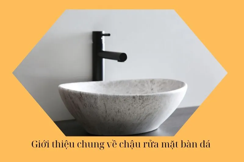 Giới thiệu chung về chậu rửa mặt bàn đá